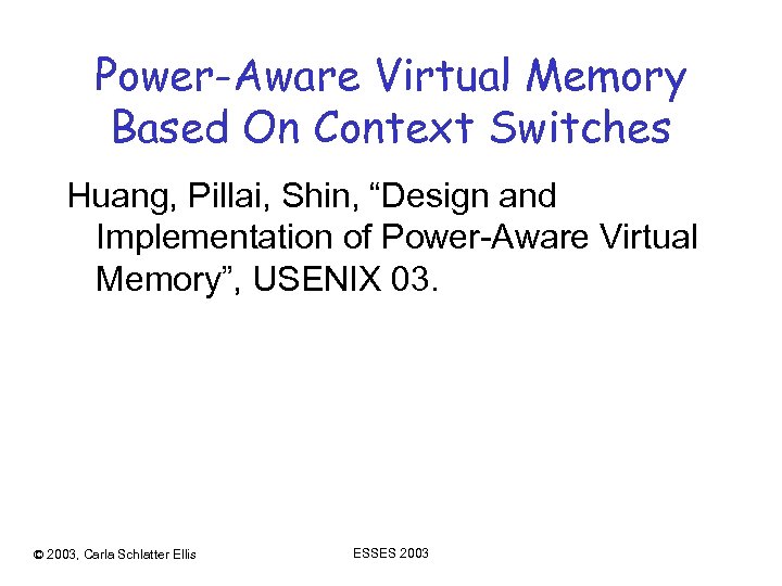 Power-Aware Virtual Memory Based On Context Switches Huang, Pillai, Shin, “Design and Implementation of