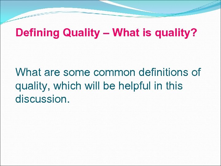 Defining Quality – What is quality? What are some common definitions of quality, which