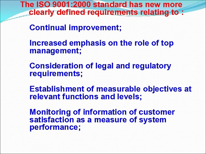 The ISO 9001: 2000 standard has new more clearly defined requirements relating to :