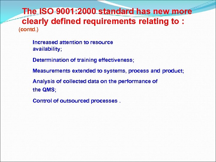 The ISO 9001: 2000 standard has new more clearly defined requirements relating to :