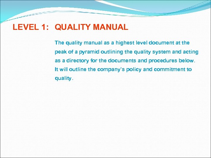 LEVEL 1: QUALITY MANUAL The quality manual as a highest level document at the