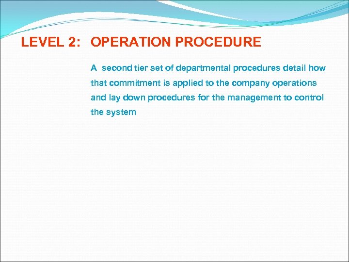 LEVEL 2: OPERATION PROCEDURE A second tier set of departmental procedures detail how that
