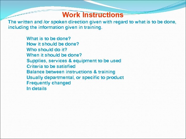 Work Instructions The written and /or spoken direction given with regard to what is