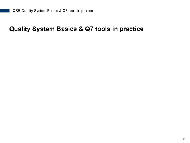 QSB Quality System Basics & Q 7 tools in pracice Quality System Basics &