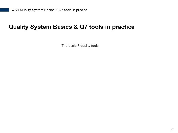 QSB Quality System Basics & Q 7 tools in pracice Quality System Basics &