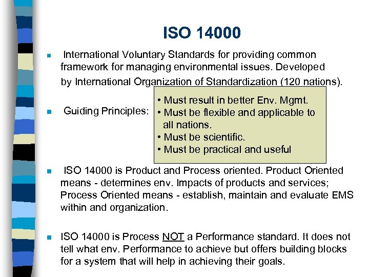 ISO 14000 n n International Voluntary Standards for providing common framework for managing environmental