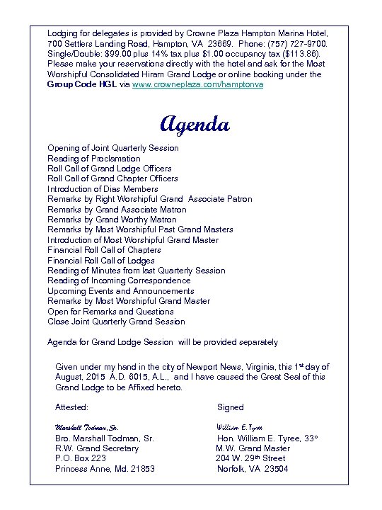 Lodging for delegates is provided by Crowne Plaza Hampton Marina Hotel, 700 Settlers Landing