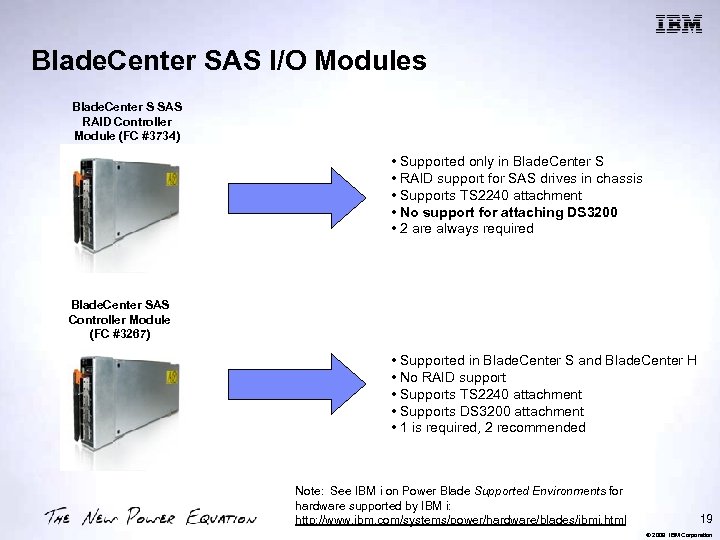 Blade. Center SAS I/O Modules Blade. Center S SAS RAID Controller Module (FC #3734)