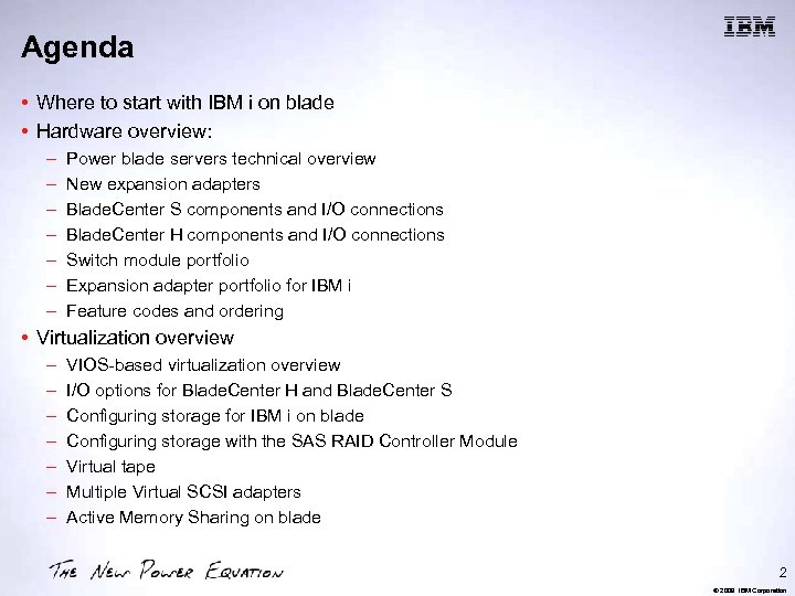 Agenda • Where to start with IBM i on blade • Hardware overview: –