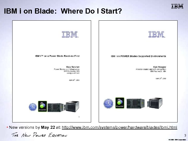IBM i on Blade: Where Do I Start? • New versions by May 22