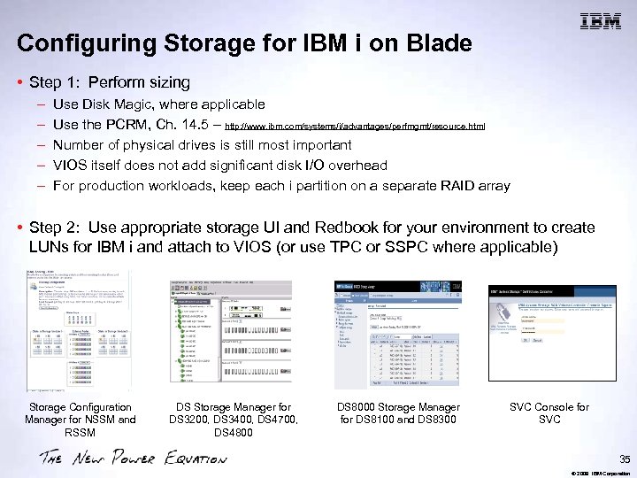 Configuring Storage for IBM i on Blade • Step 1: Perform sizing – –