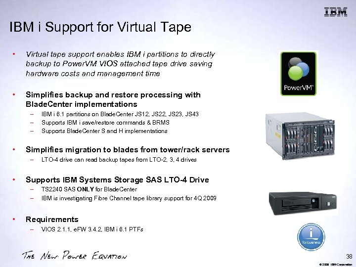 IBM i Support for Virtual Tape • Virtual tape support enables IBM i partitions