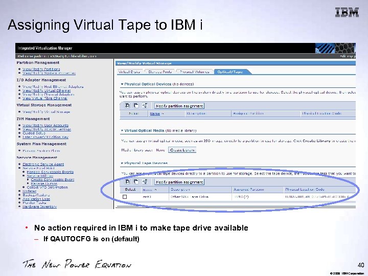Assigning Virtual Tape to IBM i • No action required in IBM i to