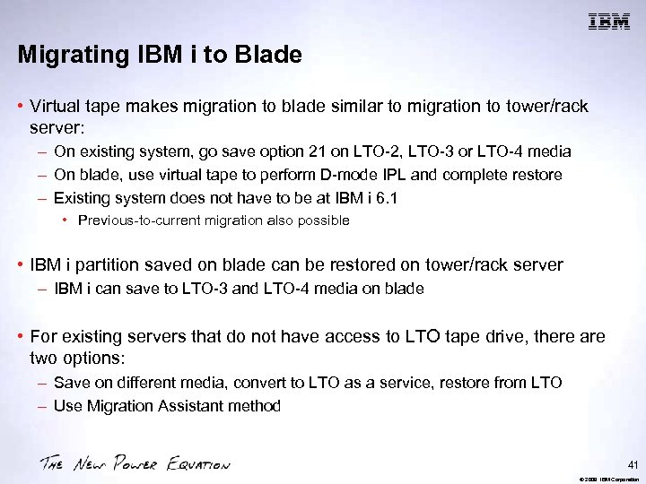 Migrating IBM i to Blade • Virtual tape makes migration to blade similar to