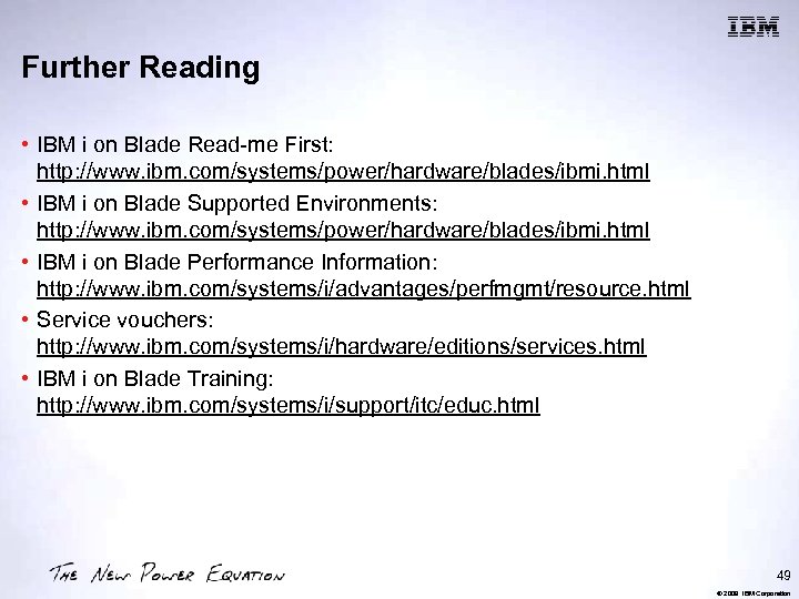 Further Reading • IBM i on Blade Read-me First: http: //www. ibm. com/systems/power/hardware/blades/ibmi. html