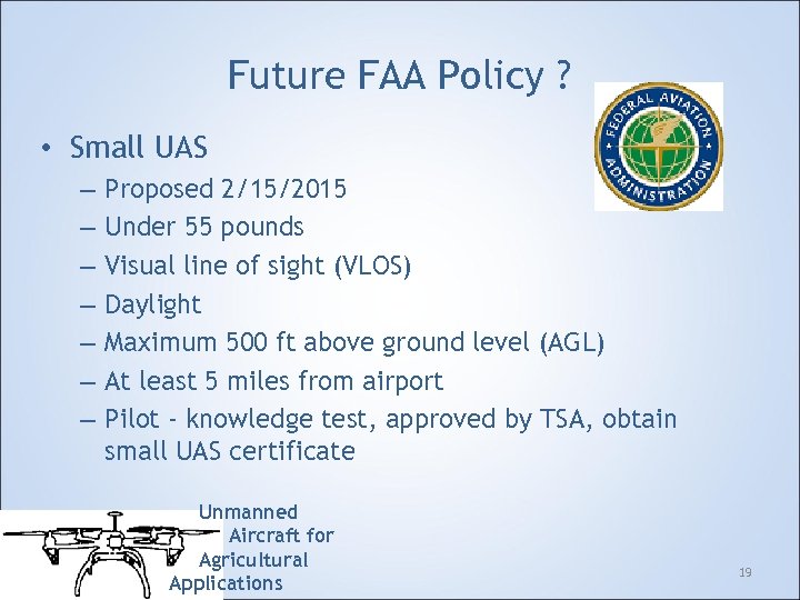 Future FAA Policy ? • Small UAS – – – – Proposed 2/15/2015 Under