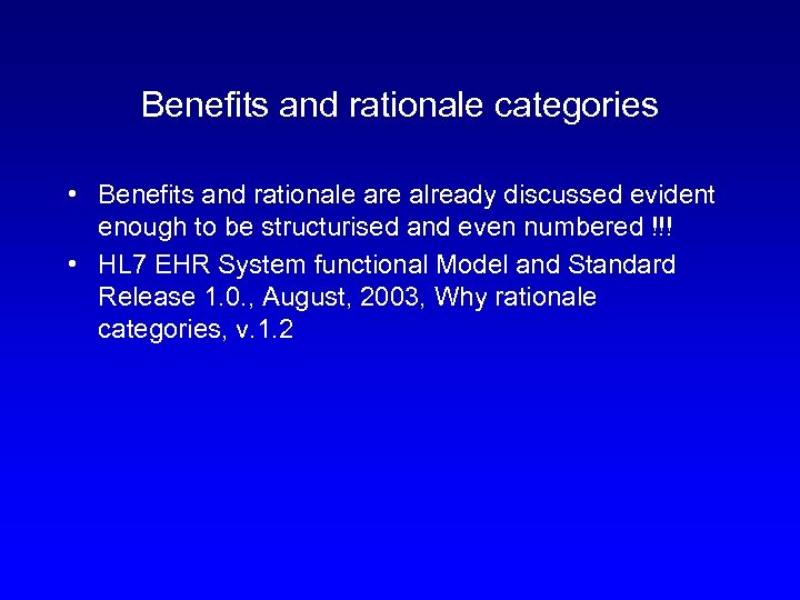 Benefits and rationale categories • Benefits and rationale are already discussed evident enough to