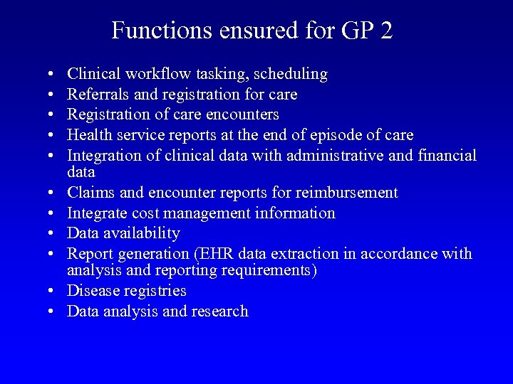 Functions ensured for GP 2 • • • Clinical workflow tasking, scheduling Referrals and