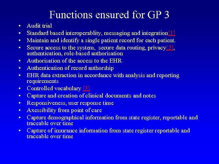 Functions ensured for GP 3 • • • • Audit trial Standard based interoperablity,