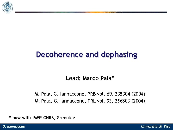 Decoherence and dephasing Lead: Marco Pala* M. Pala, G. Iannaccone, PRB vol. 69, 235304