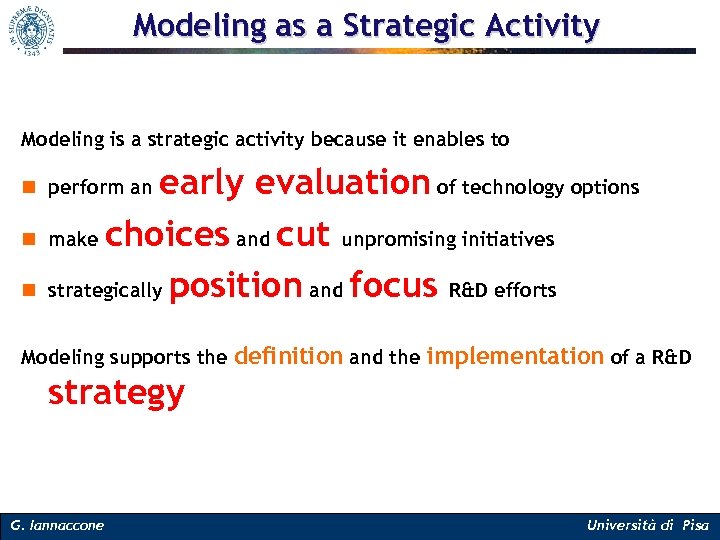 Modeling as a Strategic Activity Modeling is a strategic activity because it enables to