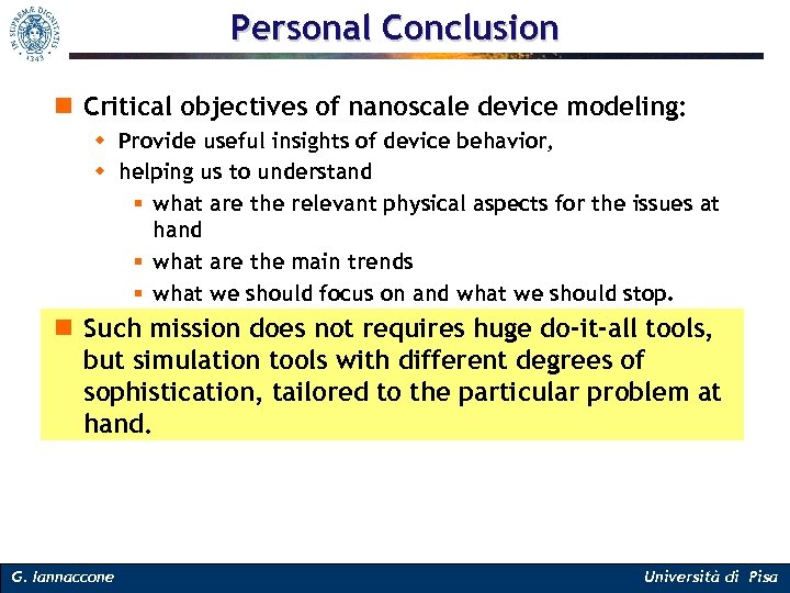 Personal Conclusion n Critical objectives of nanoscale device modeling: w Provide useful insights of