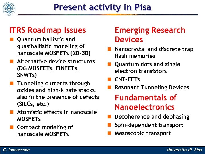 Present activity in Pisa ITRS Roadmap Issues n Quantum ballistic and quasiballistic modeling of