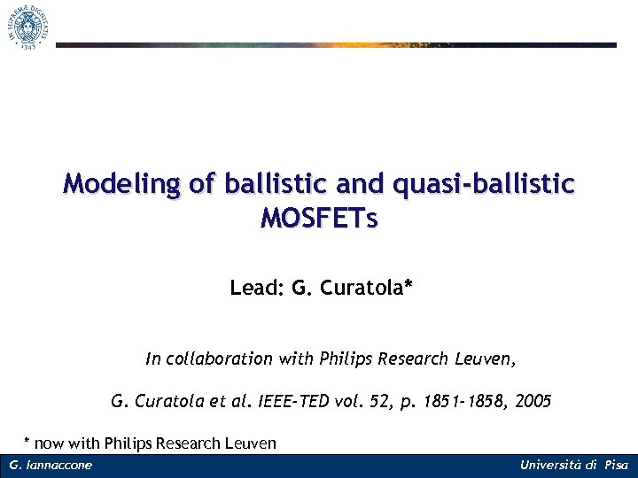 Modeling of ballistic and quasi-ballistic MOSFETs Lead: G. Curatola* In collaboration with Philips Research