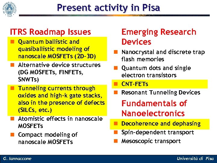 Present activity in Pisa ITRS Roadmap Issues n Quantum ballistic and quasiballistic modeling of