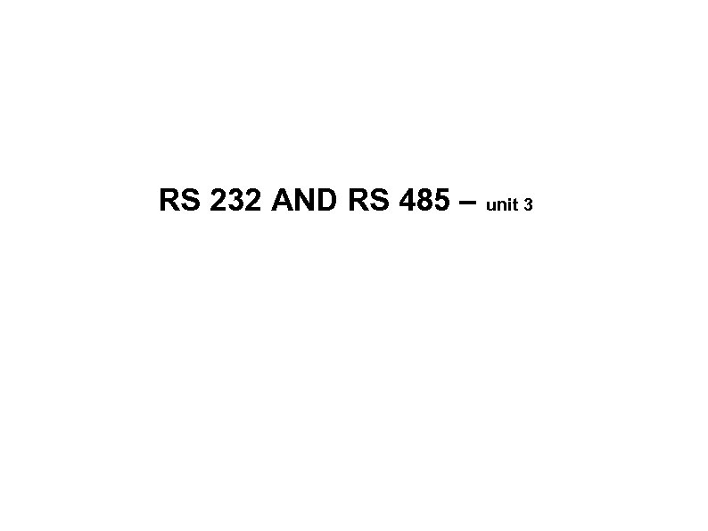 RS 232 AND RS 485 – unit 3 