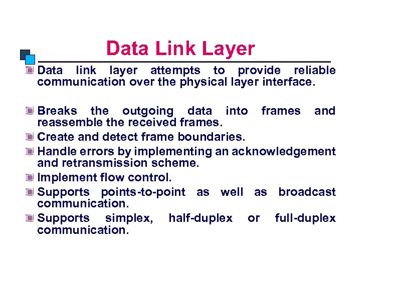 OSI Model Data Link Layer Data link layer attempts to provide reliable communication over