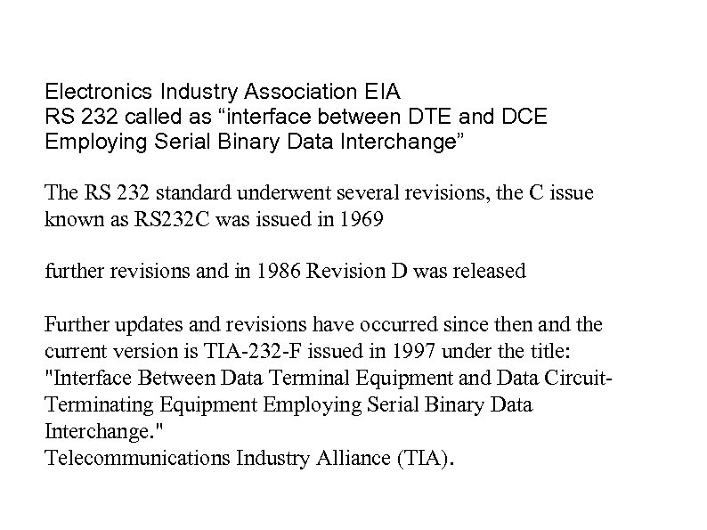 Electronics Industry Association EIA RS 232 called as “interface between DTE and DCE Employing