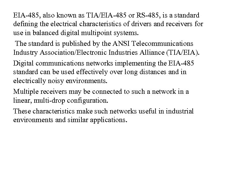 EIA-485, also known as TIA/EIA-485 or RS-485, is a standard defining the electrical characteristics