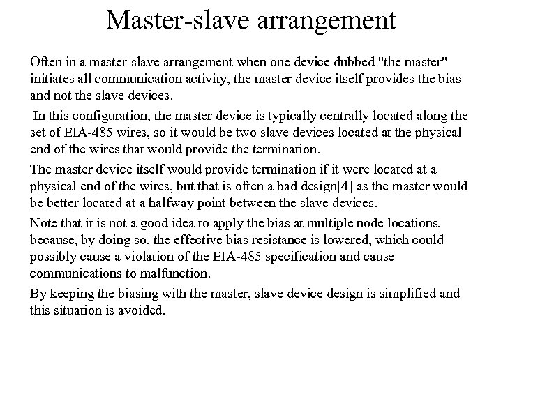 Master-slave arrangement Often in a master-slave arrangement when one device dubbed 