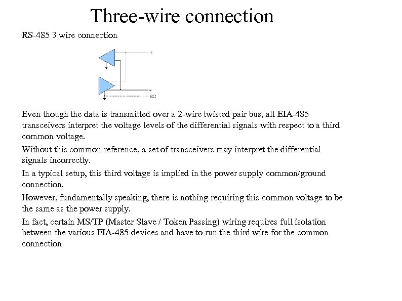 Three-wire connection RS-485 3 wire connection Even though the data is transmitted over a