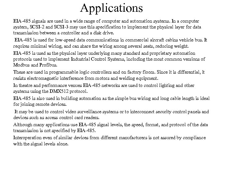 Applications EIA-485 signals are used in a wide range of computer and automation systems.