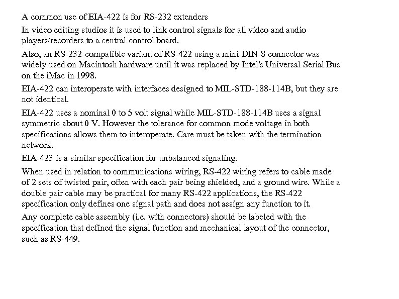 A common use of EIA-422 is for RS-232 extenders In video editing studios it