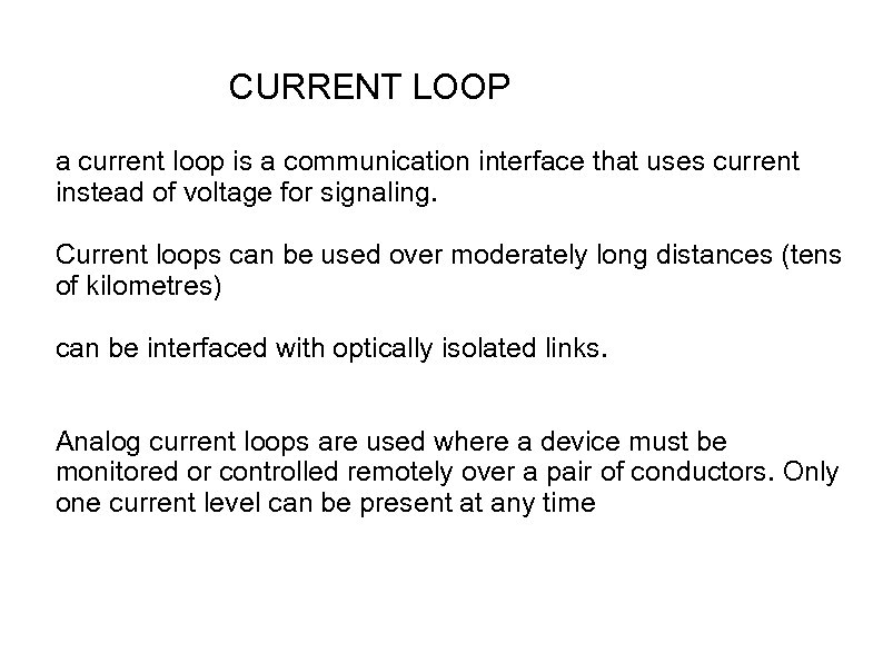 CURRENT LOOP a current loop is a communication interface that uses current instead of