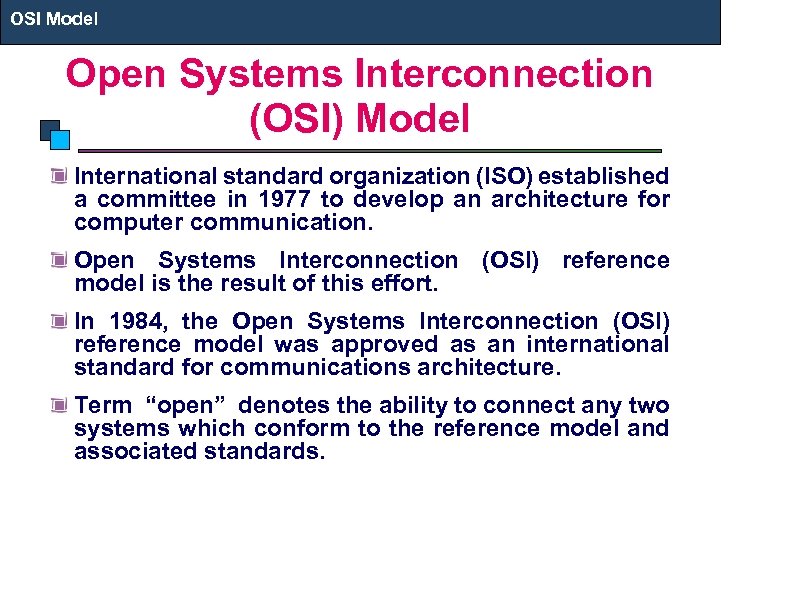 OSI Model Open Systems Interconnection (OSI) Model International standard organization (ISO) established a committee