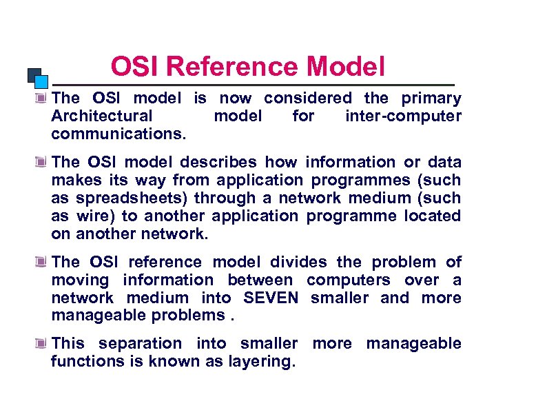 OSI Model OSI Reference Model The OSI model is now considered the primary Architectural