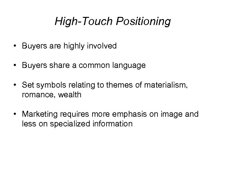 High-Touch Positioning • Buyers are highly involved • Buyers share a common language •