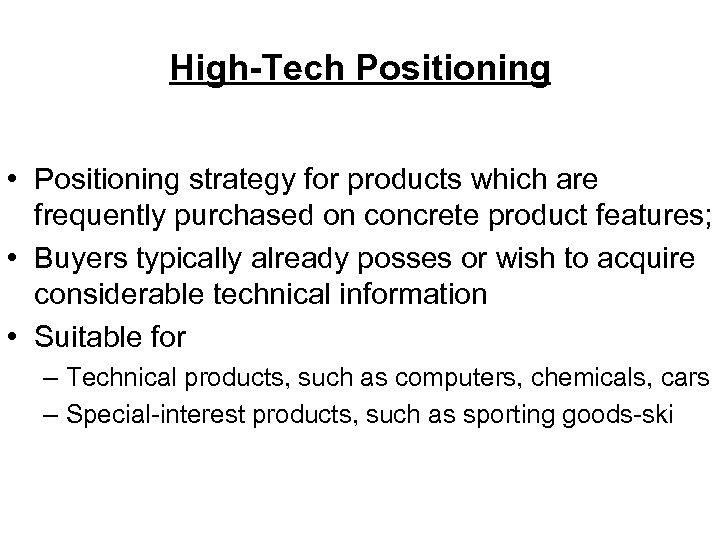 High-Tech Positioning • Positioning strategy for products which are frequently purchased on concrete product