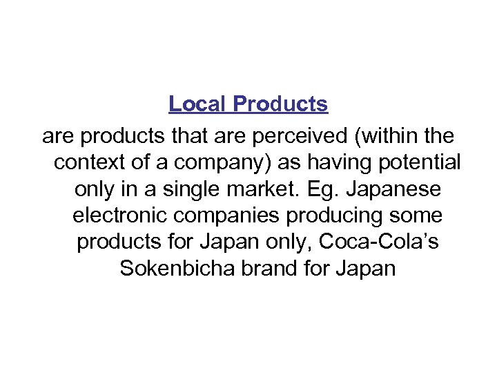 Local Products are products that are perceived (within the context of a company) as