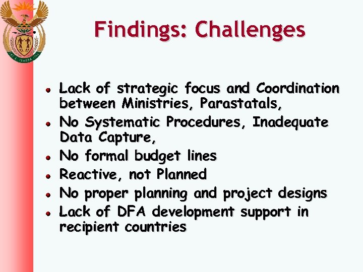 Findings: Challenges Lack of strategic focus and Coordination between Ministries, Parastatals, No Systematic Procedures,