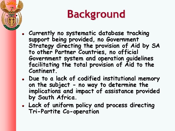 Background Currently no systematic database tracking support being provided, no Government Strategy directing the