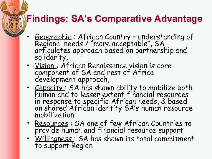 Findings: SA’s Comparative Advantage • Geographic : African Country – understanding of Regional needs