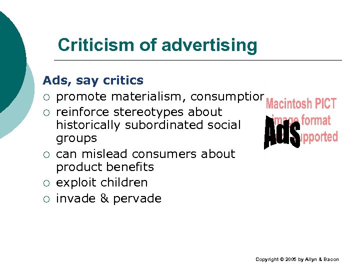 Criticism of advertising Ads, say critics ¡ promote materialism, consumption ¡ reinforce stereotypes about