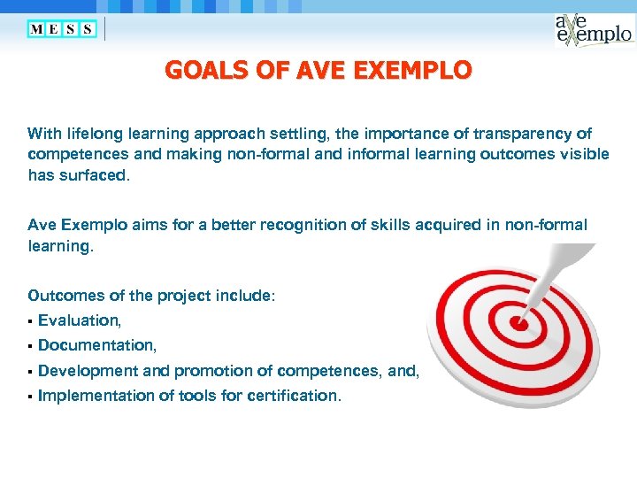 GOALS OF AVE EXEMPLO With lifelong learning approach settling, the importance of transparency of