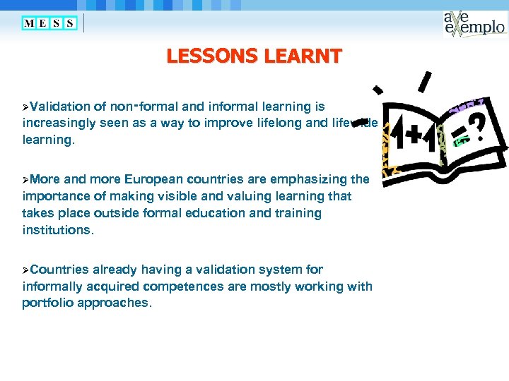 LESSONS LEARNT ØValidation of non‑formal and informal learning is increasingly seen as a way