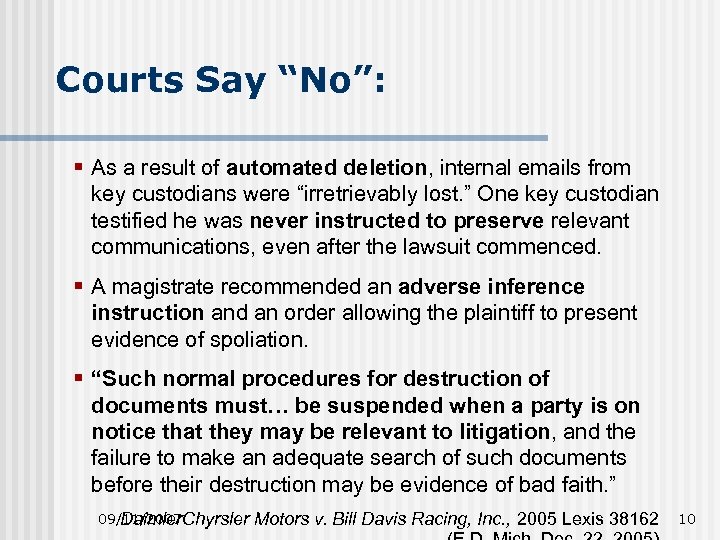 Courts Say “No”: § As a result of automated deletion, internal emails from key